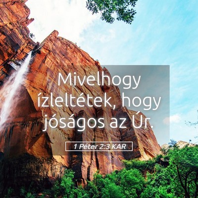 Picture 05 - 1 Péter 2:3 KAR - Mivelhogy ízleltétek, hogy jóságos az - Bible Verse Picture