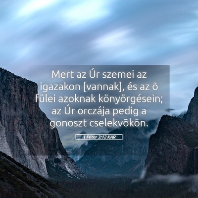 Picture 05 - 1 Péter 3:12 KAR - Mert az Úr szemei az igazakon [vannak], és az - Bible Verse Picture