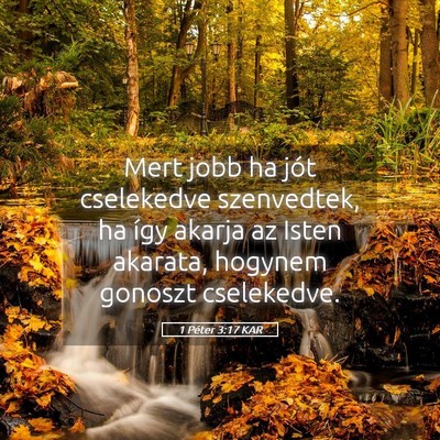 Picture 05 - 1 Péter 3:17 KAR - Mert jobb ha jót cselekedve szenvedtek, ha így - Bible Verse Picture