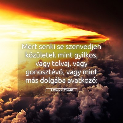 Picture 05 - 1 Péter 4:15 KAR - Mert senki se szenvedjen közületek mint - Bible Verse Picture