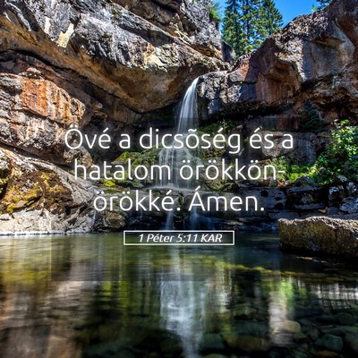 Picture 05 - 1 Péter 5:11 KAR - Övé a dicsõség és a hatalom - Bible Verse Picture