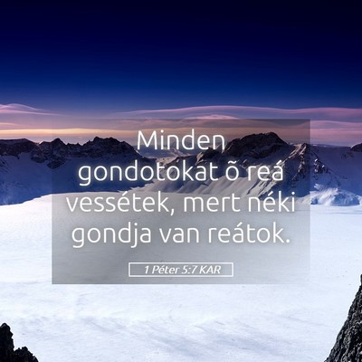Picture 05 - 1 Péter 5:7 KAR - Minden gondotokat õ reá vessétek, mert néki - Bible Verse Picture