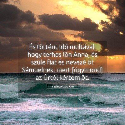 Picture 05 - 1 Sámuel 1:20 KAR - És történt idõ multával, hogy terhes lõn - Bible Verse Picture