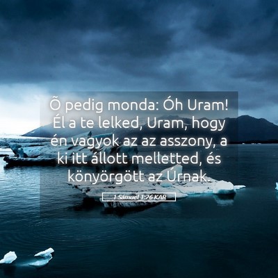 Picture 05 - 1 Sámuel 1:26 KAR - Õ pedig monda: Óh Uram! Él a te lelked, Uram, - Bible Verse Picture