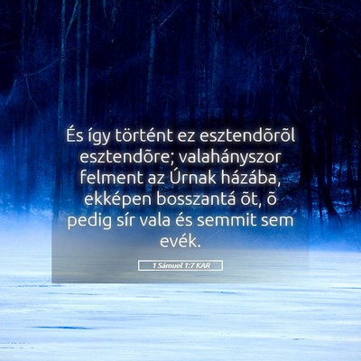 Picture 05 - 1 Sámuel 1:7 KAR - És így történt ez esztendõrõl esztendõre; - Bible Verse Picture