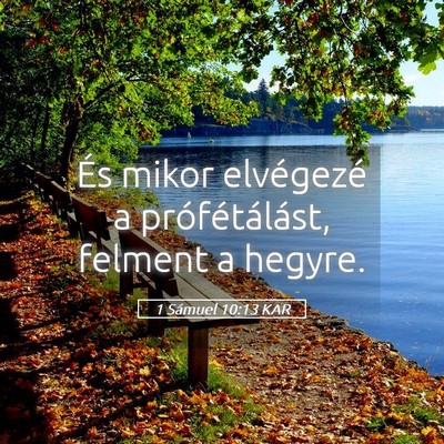 Picture 05 - 1 Sámuel 10:13 KAR - És mikor elvégezé a prófétálást, felment a - Bible Verse Picture