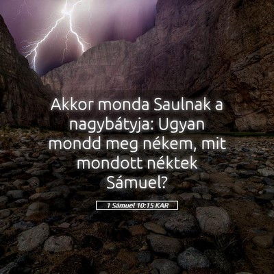 Picture 05 - 1 Sámuel 10:15 KAR - Akkor monda Saulnak a nagybátyja: Ugyan mondd - Bible Verse Picture