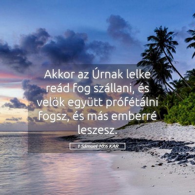 Picture 05 - 1 Sámuel 10:6 KAR - Akkor az Úrnak lelke reád fog szállani, és - Bible Verse Picture