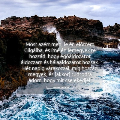 Picture 05 - 1 Sámuel 10:8 KAR - Most azért menj le én elõttem Gilgálba, és - Bible Verse Picture