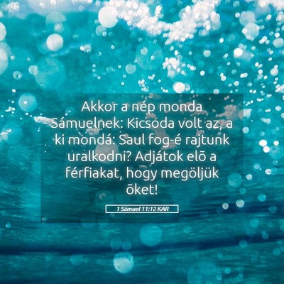 Picture 05 - 1 Sámuel 11:12 KAR - Akkor a nép monda Sámuelnek: Kicsoda volt az, a - Bible Verse Picture
