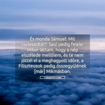 Picture 05 - 1 Sámuel 13:11 KAR - És monda Sámuel: Mit cselekedtél?! Saul pedig - Bible Verse Picture