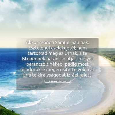 Picture 05 - 1 Sámuel 13:13 KAR - Akkor monda Sámuel Saulnak: Esztelenül - Bible Verse Picture