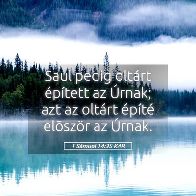 Picture 05 - 1 Sámuel 14:35 KAR - Saul pedig oltárt épített az Úrnak; azt az - Bible Verse Picture