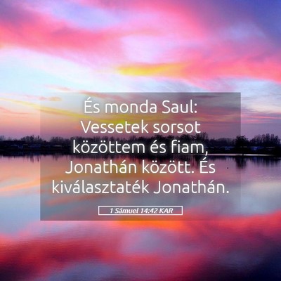 Picture 05 - 1 Sámuel 14:42 KAR - És monda Saul: Vessetek sorsot közöttem és - Bible Verse Picture