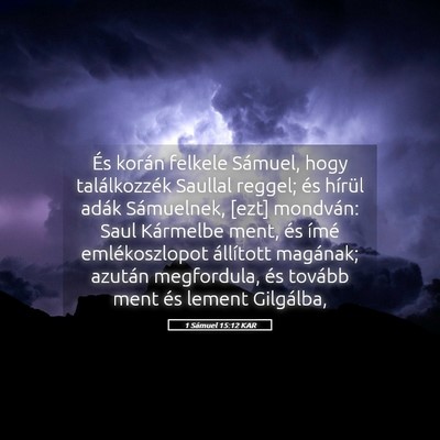 Picture 05 - 1 Sámuel 15:12 KAR - És korán felkele Sámuel, hogy találkozzék - Bible Verse Picture