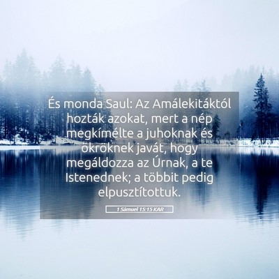 Picture 05 - 1 Sámuel 15:15 KAR - És monda Saul: Az Amálekitáktól hozták - Bible Verse Picture