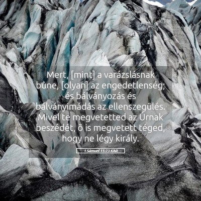 Picture 05 - 1 Sámuel 15:23 KAR - Mert, [mint] a varázslásnak bûne, [olyan] az - Bible Verse Picture