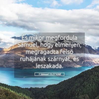 Picture 05 - 1 Sámuel 15:27 KAR - És mikor megfordula Sámuel, hogy elmenjen, - Bible Verse Picture