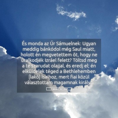 Picture 05 - 1 Sámuel 16:1 KAR - És monda az Úr Sámuelnek: Ugyan meddig - Bible Verse Picture