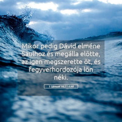 Picture 05 - 1 Sámuel 16:21 KAR - Mikor pedig Dávid elméne Saulhoz és megálla - Bible Verse Picture