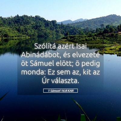Picture 05 - 1 Sámuel 16:8 KAR - Szólítá azért Isai Abinádábot, és - Bible Verse Picture