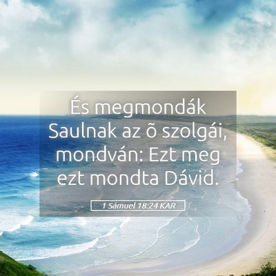 Picture 05 - 1 Sámuel 18:24 KAR - És megmondák Saulnak az õ szolgái, mondván: - Bible Verse Picture