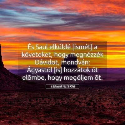 Picture 05 - 1 Sámuel 19:15 KAR - És Saul elküldé [ismét] a követeket, hogy - Bible Verse Picture