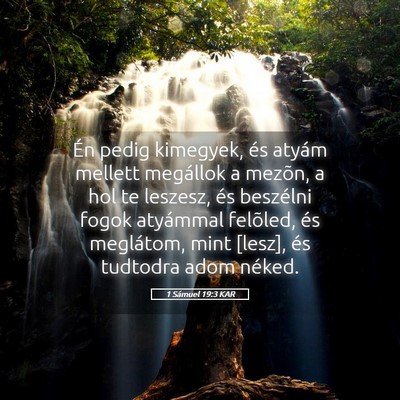 Picture 05 - 1 Sámuel 19:3 KAR - Én pedig kimegyek, és atyám mellett megállok - Bible Verse Picture