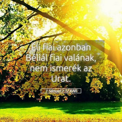 Picture 05 - 1 Sámuel 2:12 KAR - Éli fiai azonban Béliál fiai valának, nem - Bible Verse Picture
