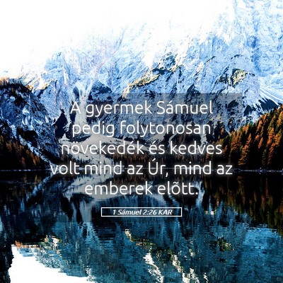 Picture 05 - 1 Sámuel 2:26 KAR - A gyermek Sámuel pedig folytonosan növekedék - Bible Verse Picture