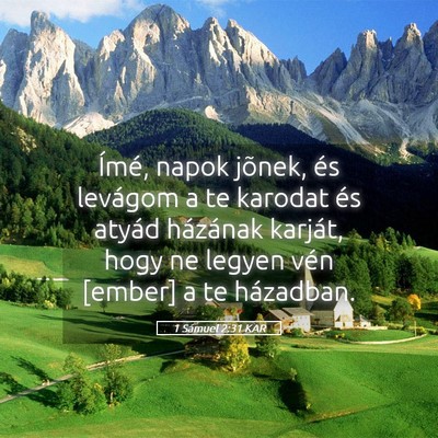 Picture 05 - 1 Sámuel 2:31 KAR - Ímé, napok jõnek, és levágom a te karodat - Bible Verse Picture
