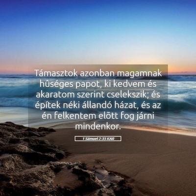 Picture 05 - 1 Sámuel 2:35 KAR - Támasztok azonban magamnak hûséges papot, ki - Bible Verse Picture