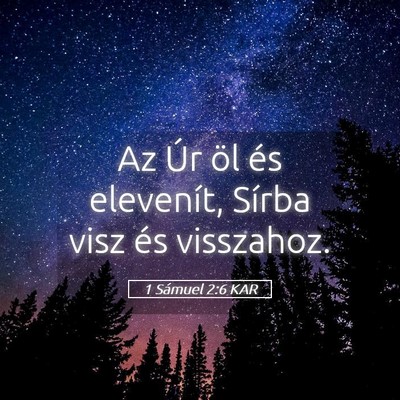Picture 05 - 1 Sámuel 2:6 KAR - Az Úr öl és elevenít, Sírba visz és - Bible Verse Picture