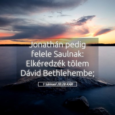Picture 05 - 1 Sámuel 20:28 KAR - Jonathán pedig felele Saulnak: Elkéredzék - Bible Verse Picture
