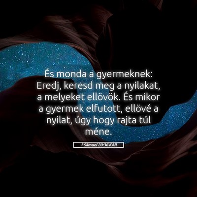 Picture 05 - 1 Sámuel 20:36 KAR - És monda a gyermeknek: Eredj, keresd meg a - Bible Verse Picture