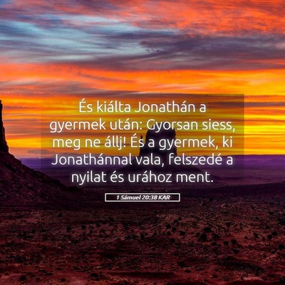Picture 05 - 1 Sámuel 20:38 KAR - És kiálta Jonathán a gyermek után: Gyorsan - Bible Verse Picture