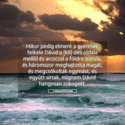 Picture 05 - 1 Sámuel 20:41 KAR - Mikor pedig elment a gyermek, felkele Dávid a - Bible Verse Picture