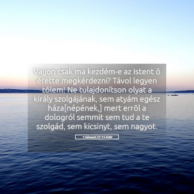 Picture 05 - 1 Sámuel 22:15 KAR - Vajjon csak ma kezdém-e az Istent õ érette - Bible Verse Picture