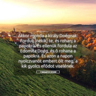 Picture 05 - 1 Sámuel 22:18 KAR - Akkor monda a király Doégnak: Fordulj [nékik] - Bible Verse Picture