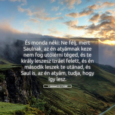 Picture 05 - 1 Sámuel 23:17 KAR - És monda néki: Ne félj, mert Saulnak, az én - Bible Verse Picture