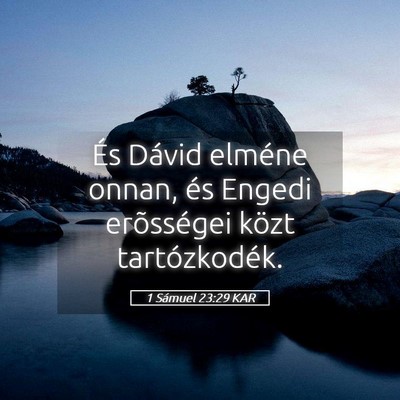 Picture 05 - 1 Sámuel 23:29 KAR - És Dávid elméne onnan, és Engedi erõsségei - Bible Verse Picture