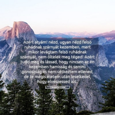 Picture 05 - 1 Sámuel 24:12 KAR - Azért atyám! nézd, ugyan nézd felsõ - Bible Verse Picture