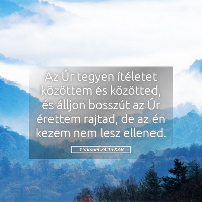 Picture 05 - 1 Sámuel 24:13 KAR - Az Úr tegyen ítéletet közöttem és - Bible Verse Picture