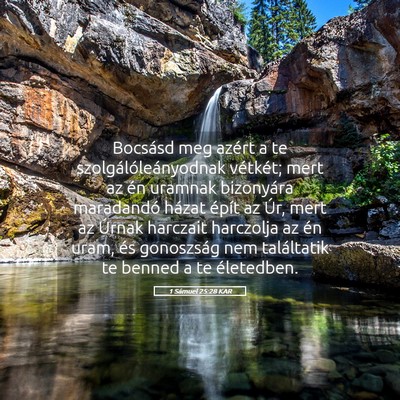 Picture 05 - 1 Sámuel 25:28 KAR - Bocsásd meg azért a te szolgálóleányodnak - Bible Verse Picture