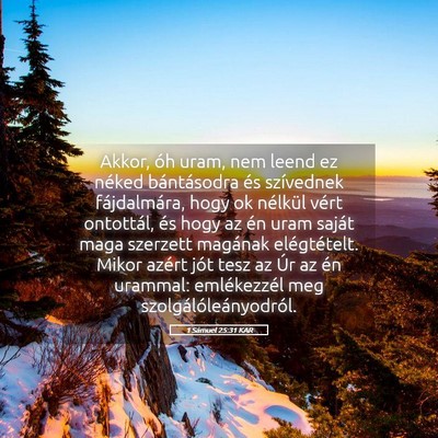 Picture 05 - 1 Sámuel 25:31 KAR - Akkor, óh uram, nem leend ez néked bántásodra - Bible Verse Picture