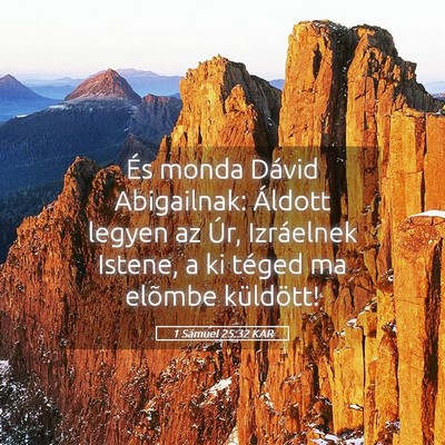 Picture 05 - 1 Sámuel 25:32 KAR - És monda Dávid Abigailnak: Áldott legyen az - Bible Verse Picture