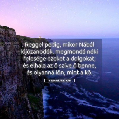 Picture 05 - 1 Sámuel 25:37 KAR - Reggel pedig, mikor Nábál kijózanodék, - Bible Verse Picture