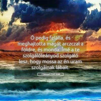 Picture 05 - 1 Sámuel 25:41 KAR - Õ pedig felálla, és meghajtotta magát - Bible Verse Picture