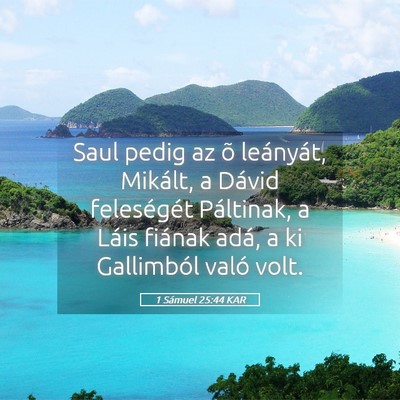 Picture 05 - 1 Sámuel 25:44 KAR - Saul pedig az õ leányát, Mikált, a Dávid - Bible Verse Picture