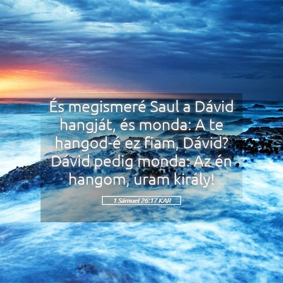 Picture 05 - 1 Sámuel 26:17 KAR - És megismeré Saul a Dávid hangját, és monda: - Bible Verse Picture